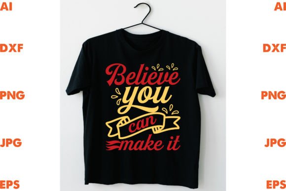Believe You Can Make It: Graphics & T-Shirt Designs Review