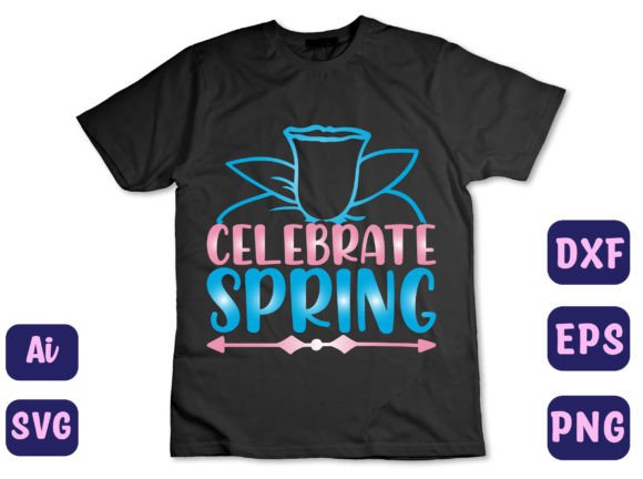 Celebrate Spring 21 Graphics & T-Shirt Designs