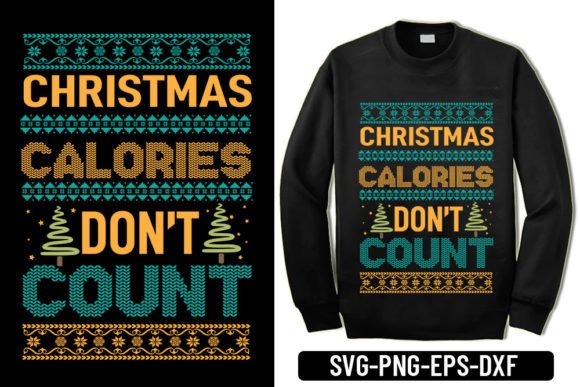 Christmas Calories Don't Count: Ugly Sweater Graphics & T-Shirt Designs