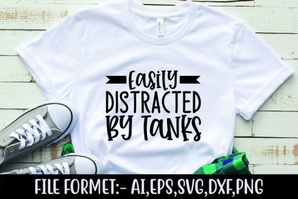Easily Distracted by Tanks Graphics for T-Shirt Designs
