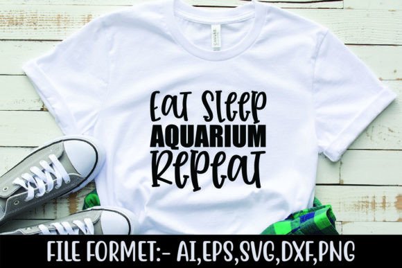 Eat Sleep Aquarium Repeat Graphics for T-Shirt Designs