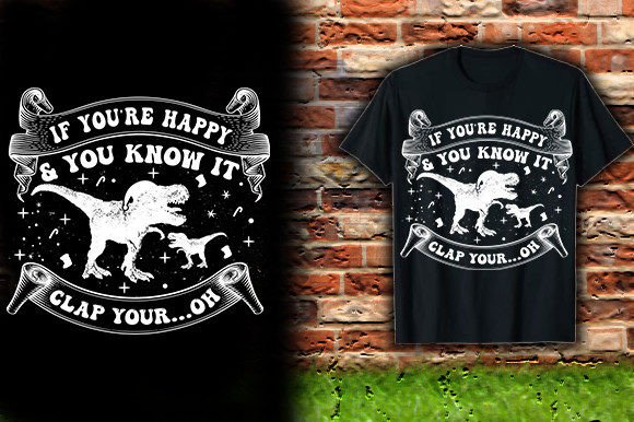 If-YOU RE-HAPPY-and-YOU-KNOW-IT-CLAP-YOU T-Shirt Graphics