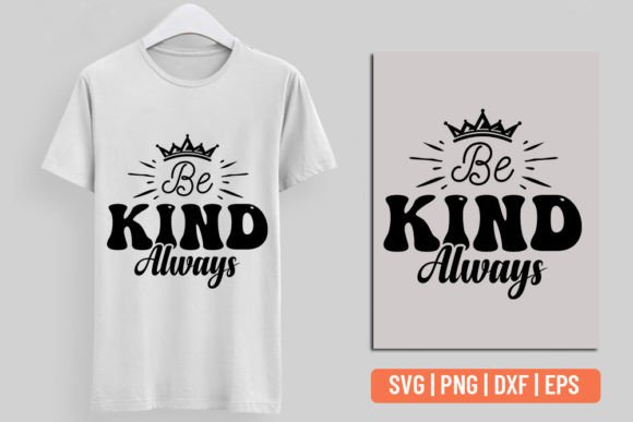 Kindness SVG Be Kind Always: Graphics & T-Shirt Designs