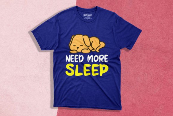 Need More Sleep Graphics for T-Shirt Designs
