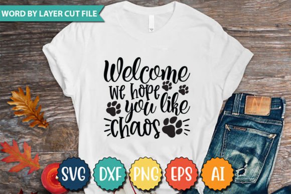 Welcome We Hope You Like Chaos Graphics for T-Shirt Designs